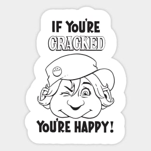 Cracked - If You're Cracked You're Happy Sticker